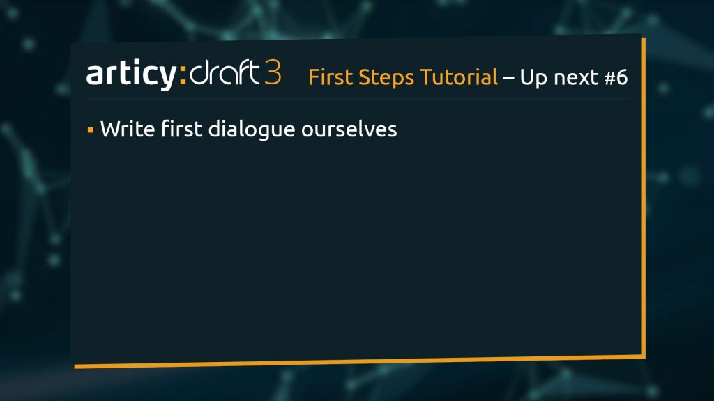 Bullet point list of upcoming topics in the next lesson of the articy:draft 1st Steps Tutorial Series